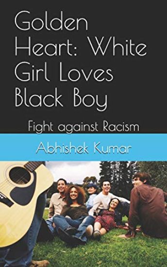 Golden Heart: White Girl Loves Black Boy: Fight Against Racism