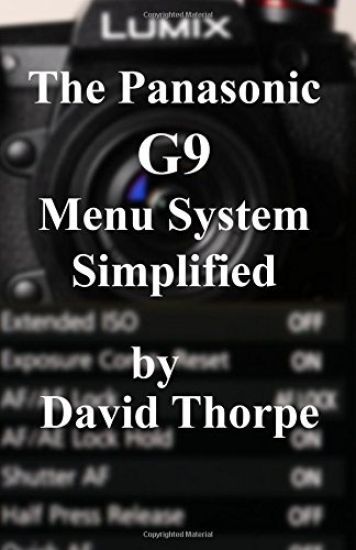 The Panasonic G9 Menu System Simplified