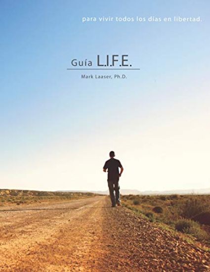 Guía L.I.F.E.: Para Hombres: Un Libro de Tareas Para Vivir Cada Día en Libertad e Integridad Sexual