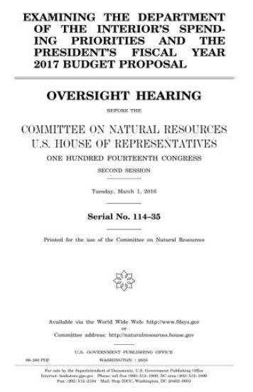 Examining the Department of the Interior's spending priorities and the president's fiscal year 2017 budget proposal: oversight hearing before the Comm