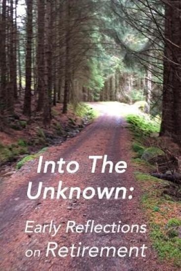 Into the Unknown: : early reflections on retirement