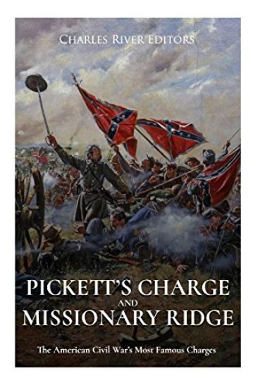 Pickett's Charge and Missionary Ridge: The American Civil War's Most Famous Charges