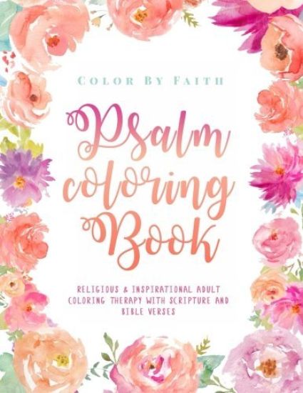 Psalm Coloring Book: Relaxing & Inspirational Christian Adult Coloring Therapy Featuring Psalms, Bible Verses and Scripture Quotes for Prayer & Stress