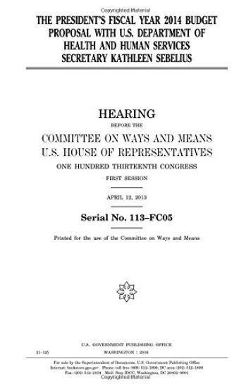 The President's fiscal year 2014 budget proposal with U.S. Department of Health and Human Services secretary Kathleen Sebelius