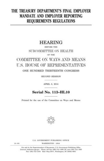 The Treasury Department's final employer mandate and employer reporting requirements regulations
