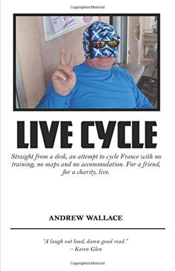 Live Cycle: Straight from a desk, an attempt to cycle France with no training, no maps and no accommodation