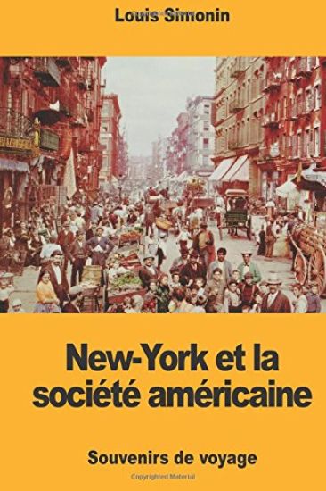 New-York et la société américaine: Souvenirs de voyage