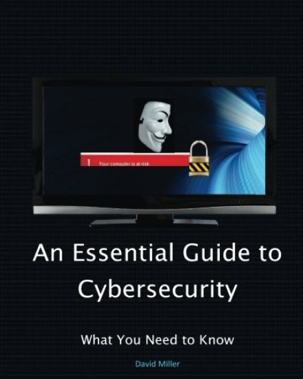 An Essential Guide to Cybersecurity: What You Need to Know