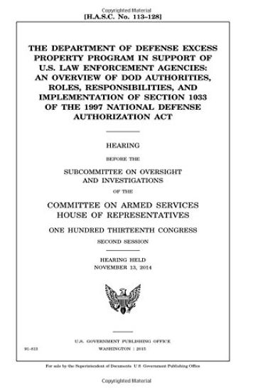 The Department of Defense excess property program in support of U.S. law enforcement agencies: an overview of DOD authorities, roles, responsibilities