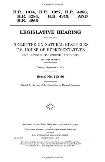 H.R. 1314, H.R. 1927, H.R. 4256, H.R. 4284, H.R. 4319, and H.R. 4866: legislative hearing before the Committee on Natural Resources, U.S. House of Rep