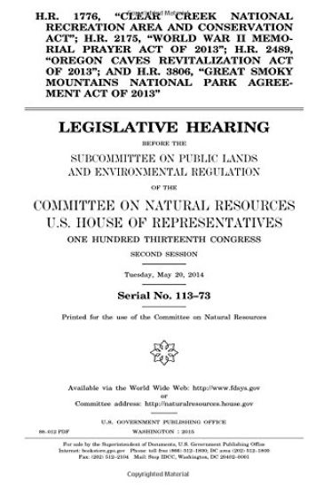 H.R. 1776, "Clear Creek National Recreation Area and Conservation Act"; H.R. 2175, "World War II Memorial Prayer Act of 2013"; H.R. 2489, "Oregon Cave