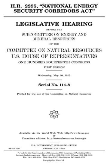 H.R. 2295, "National Energy Security Corridors Act": legislative hearing before the Subcommittee on Energy and Mineral Resources of the Committee on N