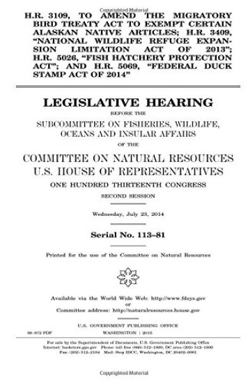 H.R. 3109, to amend the Migratory Bird Treaty Act to exempt certain Alaskan Native articles; H.R. 3409, "National Wildlife Refuge Expansion Limitation
