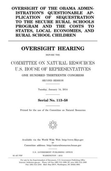 Oversight of the Obama administration's questionable application of sequestration to the Secure Rural Schools Program and the costs to states, local e
