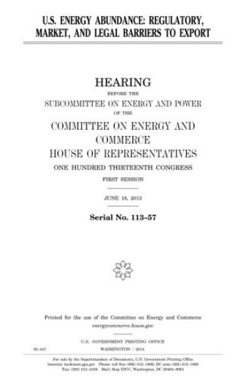 U.S. energy abundance: regulatory, market, and legal barriers to export