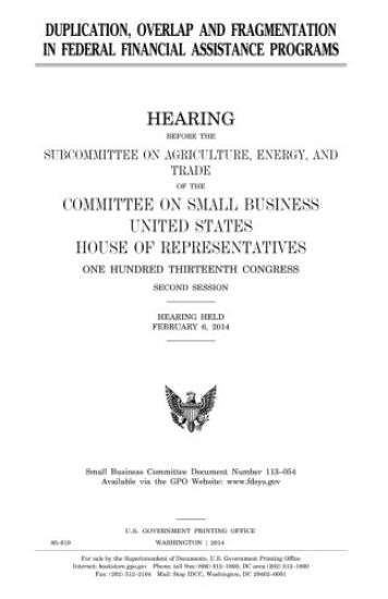 Duplication, overlap and fragmentation in Federal financial assistance programs