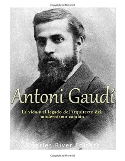 Antoni Gaudí: La vida y el legado del arquitecto del modernismo catalán