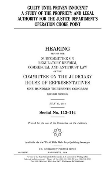 Guilty until proven innocent?: a study of the propriety and legal authority for the Justice Department's Operation Choke Point