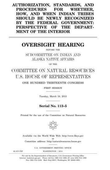 Authorization, standards, and procedures for whether, how, and when Indian tribes should be newly recognized by the federal government: perspective of