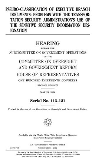 Pseudo-classification of executive branch documents: problems with the Transportation Security Administration's use of the sensitive security informat