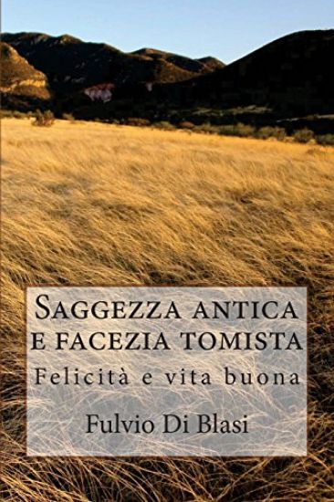Saggezza antica e facezia tomista: Felicità e vita buona