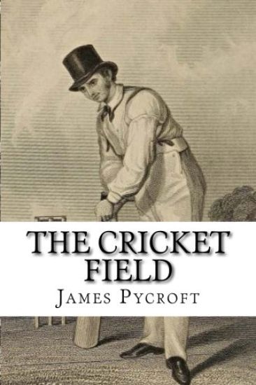 The Cricket Field: Or, the History and Science of the Game of Cricket