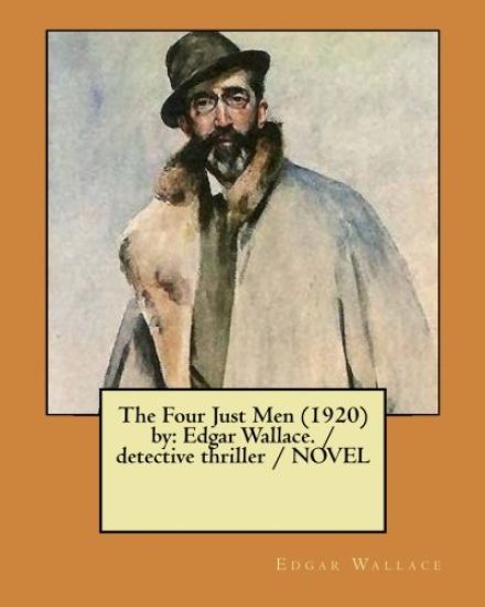 The Four Just Men (1920) by: Edgar Wallace. / detective thriller / NOVEL