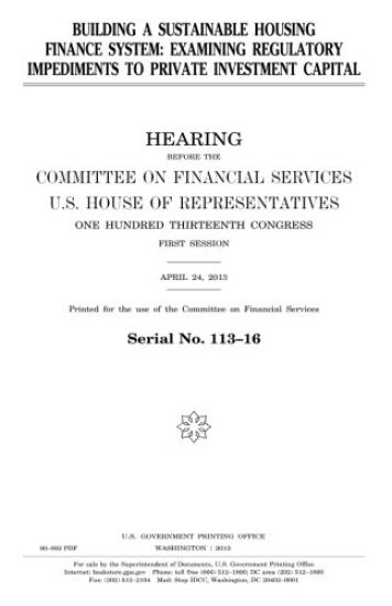 Building a sustainable housing finance system: examining regulatory impediments to private investment capital
