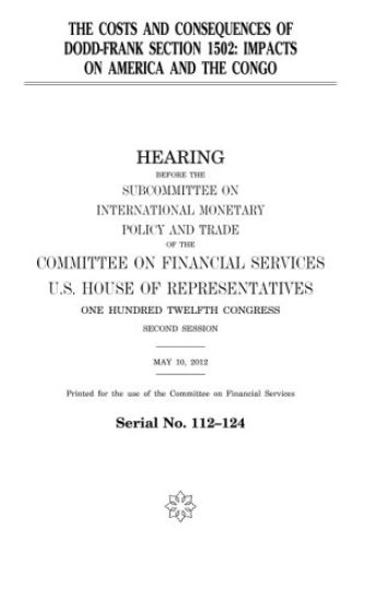 The costs and consequences of Dodd-Frank Section 1502: impacts on America and the Congo