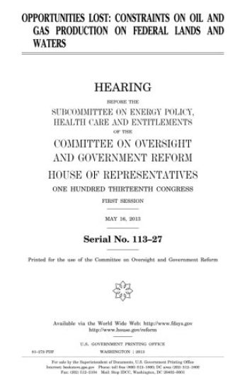 Opportunities lost: constraints on oil and gas production on federal lands and waters
