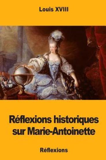 Réflexions historiques sur Marie-Antoinette