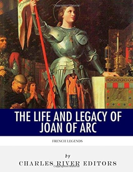 French Legends: The Life and Legacy of Joan of Arc