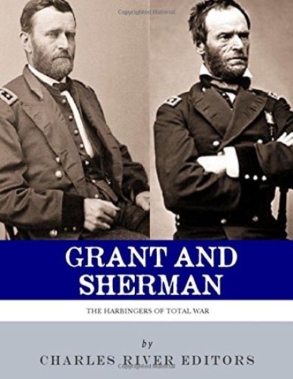 Grant & Sherman: The Harbingers of Total War