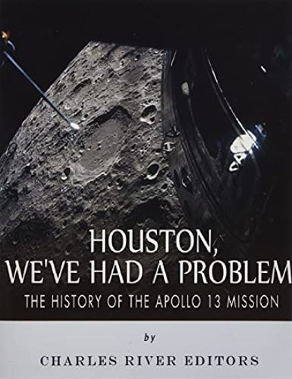 Houston, We've Had a Problem: The History of the Apollo 13 Mission