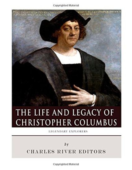 Legendary Explorers: The Life and Legacy of Christopher Columbus