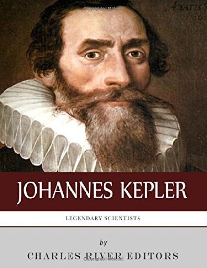 Legendary Scientists: The Life and Legacy of Johannes Kepler