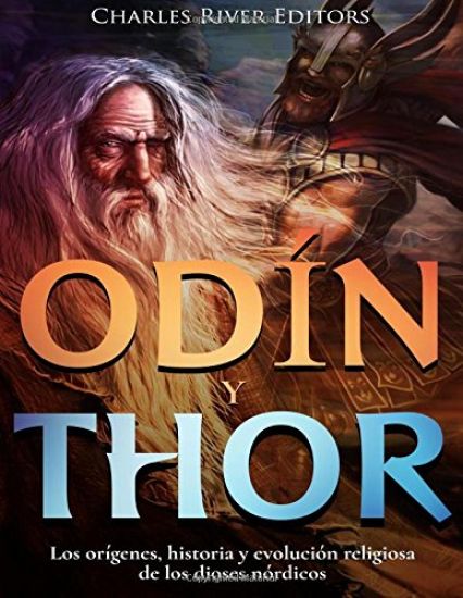 Odin y Thor: Los orígenes, historia y evolución religiosa de los dios nórdico