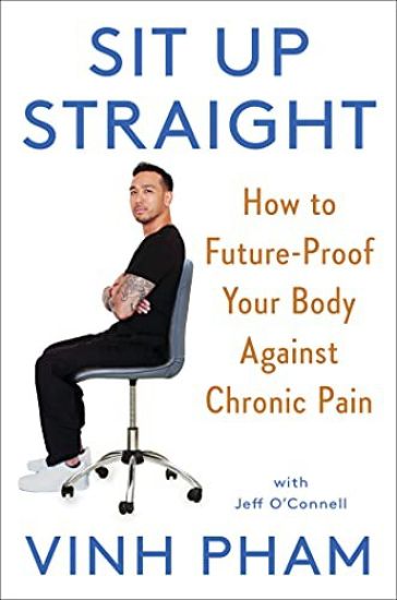 Sit Up Straight: Futureproof Your Body Against Chronic Pain with 12 Simple Movements