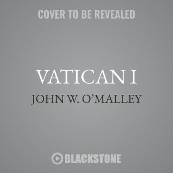 Vatican I Lib/E: The Council and the Making of the Ultramontane Church