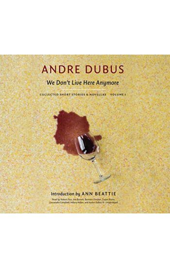 We Don't Live Here Anymore Lib/E: Collected Short Stories and Novellas, Volume 1