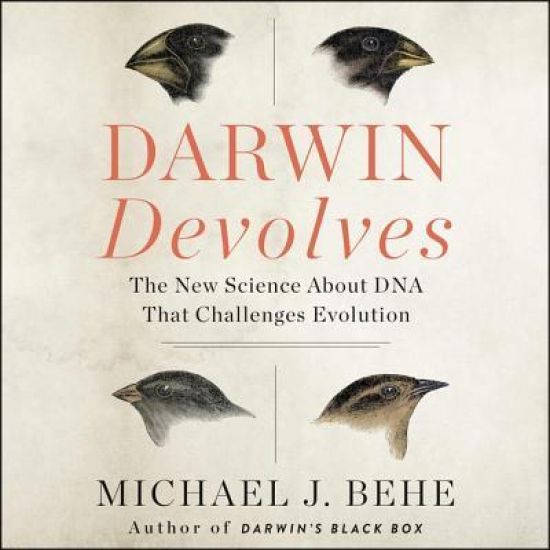 Darwin Devolves: The New Science about DNA That Challenges Evolution