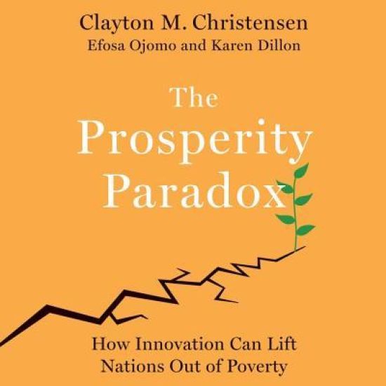 The Prosperity Paradox Lib/E: How Innovation Can Lift Nations Out of Poverty
