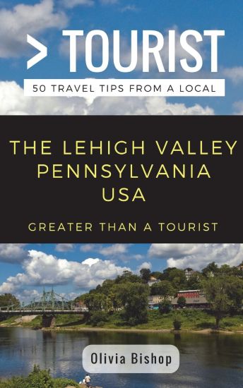 Greater Than a Tourist- Lehigh Valley Pennsylvania USA