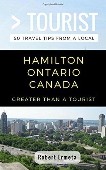 Greater Than a Tourist- Hamilton Ontario Canada