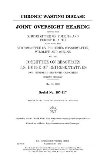 Chronic wasting disease: joint oversight hearing before the Subcommittee on Forests and Forest Health joint with the Subcommittee on Fisheries