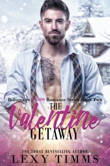 The Valentine Getaway: Steamy Holiday Romantic Comedy