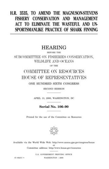 H.R. 3535, to amend the Magnuson-Stevens Fishery Conservation and Management Act to eliminate the wasteful and unsportsmanlike practice of shark finni