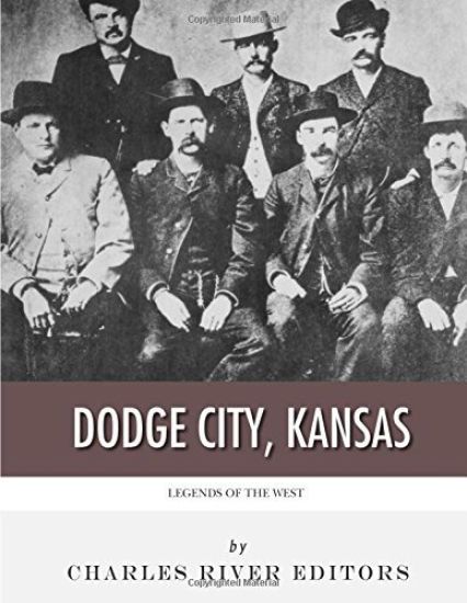 Legends of the West: Dodge City, Kansas