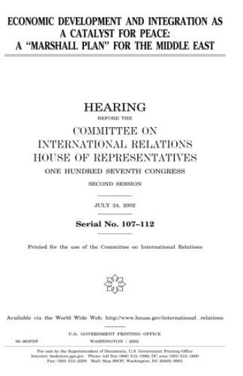Economic development and integration as a catalyst for peace: a "Marshall Plan" for the Middle East