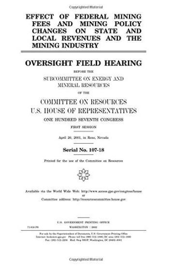 Effect of federal mining fees and mining policy changes on state and local revenues and the mining industry: oversight field hearing before the Subcom